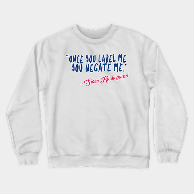 Søren Kierkegaard - Typographic Quotation Crewneck Sweatshirt by DankFutura